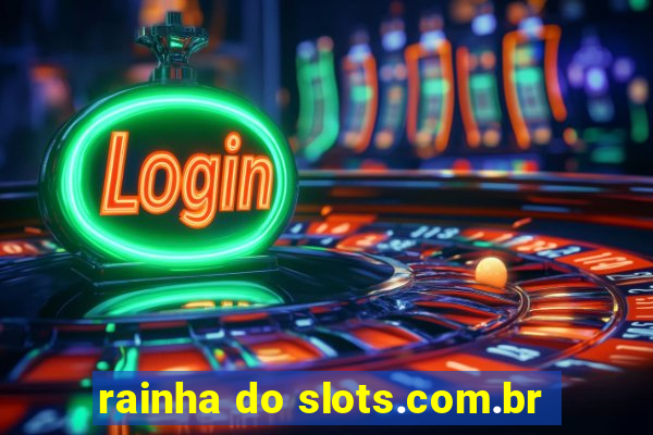 rainha do slots.com.br